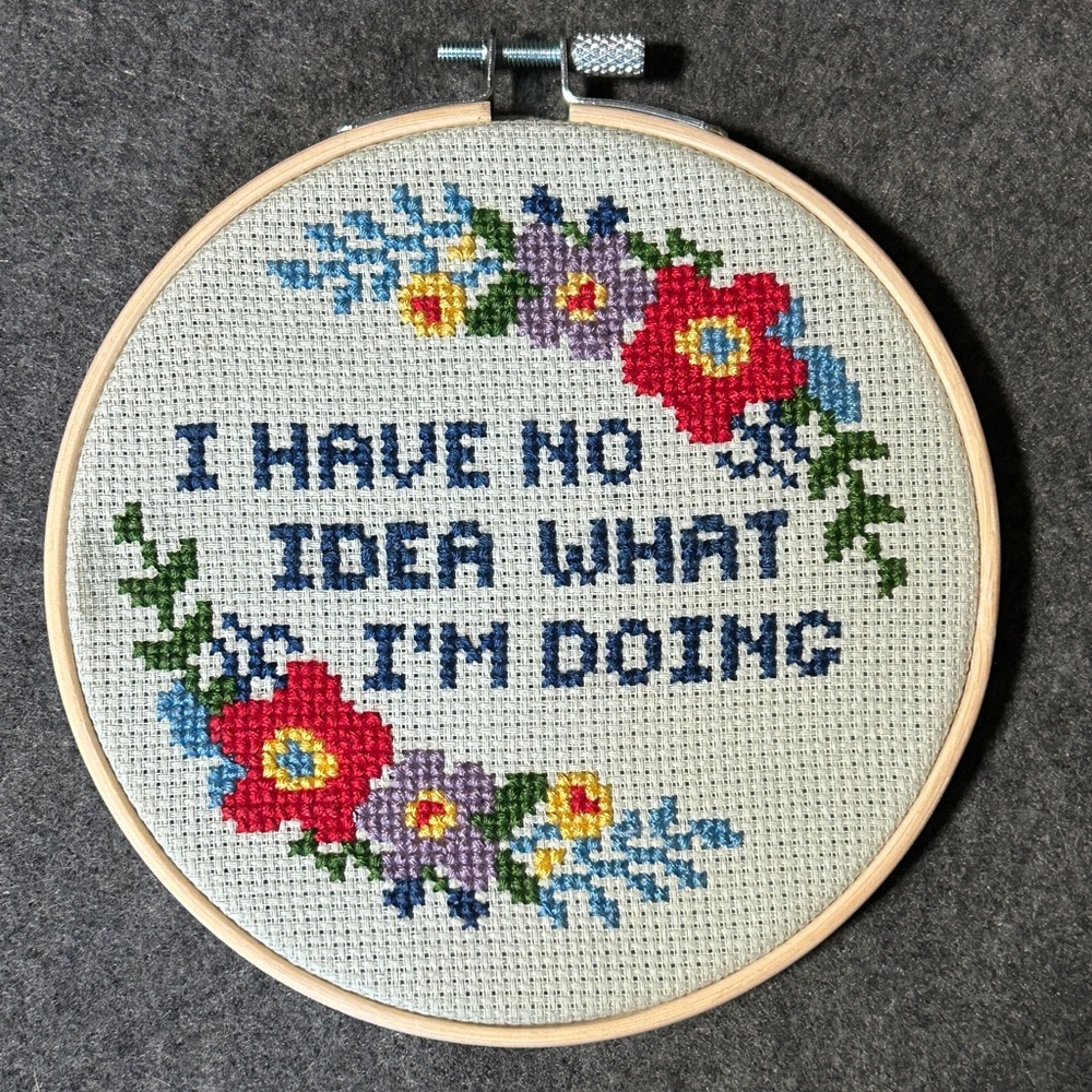 Floral I Have No Idea What I’m Doing Cross Stitch